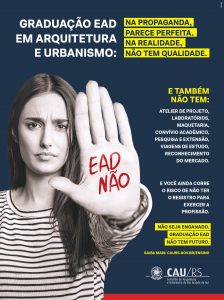 Uma imagem colorida de um anúncio criado pela Moove para o CAU/RS, que mostra uma mulher com a mão extendida para a foto. Na palma da sua mão, lê-se "EAD não".