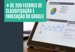 Conheça + de 200 fatores de classificação e indexação do Google