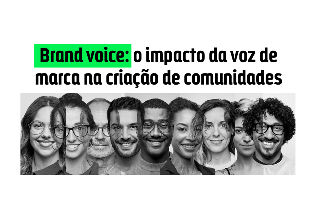 uma imagem com vários rostos de pessoas. acima, o título "brand voice: o impacto da voz de marca na criação de comunidades"