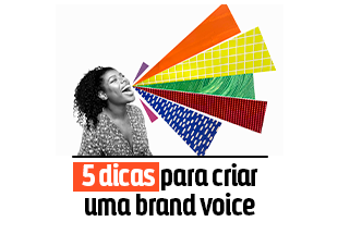 5 dicas para criar uma brand voice