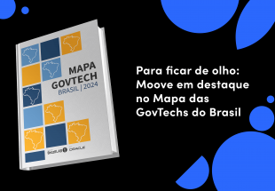 Para ficar de olho: Moove em destaque no Mapa das GovTechs do Brasil