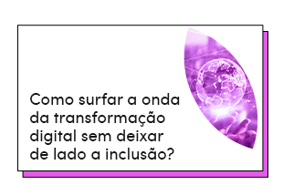 Como garantir a inclusão na transformação digital dos governos?
