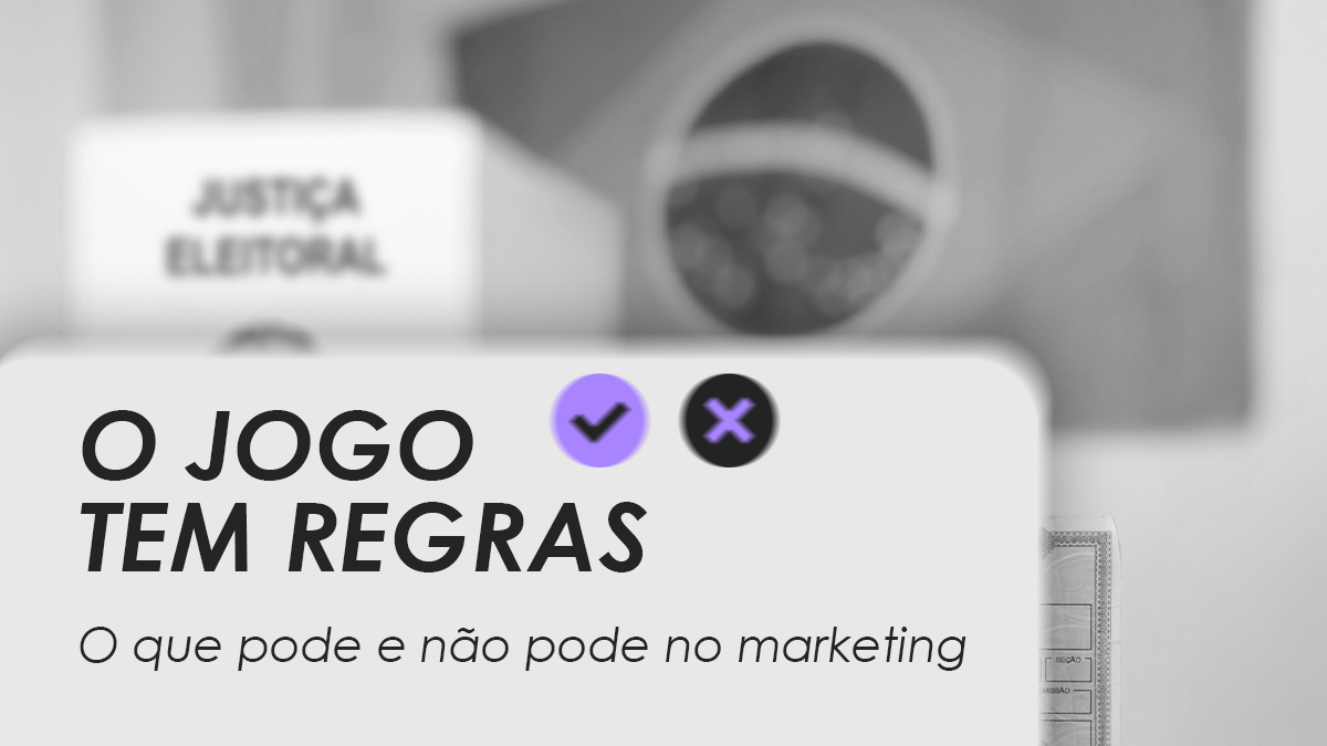 Marketing político: o que pode e o que não pode nas eleições?